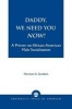 Daddy, We Need You Now! - A Primer on African-American Male Socialization (Paperback, New) - Herman A Sanders Photo