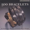 500 Bracelets - An Inspiring Collection of Extraordinary Designs (Paperback) - Marthe Le Van Photo