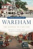 A Brief History of Wareham - The Gateway to Cape Cod (Paperback) - Michael J Vieira Photo