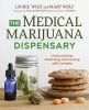 The Medical Marijuana Dispensary - Understanding, Medicating, and Cooking with Cannabis (Paperback) - Laurie Wolf Photo