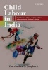 Child Labour in India - Globalization, Power, and the Politics of International Children's Rights (Hardcover) - Gurchathen S Sanghera Photo