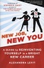 New Job, New You - A Guide to Reinventing Yourself in a Bright New Career (Paperback) - Alexandra Levit Photo