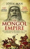 The Mongol Empire - Genghis Khan, His Heirs and the Founding of Modern China (Paperback) - John Man Photo