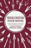 Troubleshooting Your Novel - Essential Techniques for Identifying and Solving Manuscript Problems (Paperback) - Steven James Photo