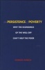 The Persistence of Poverty - Why the Economics of the Well-off Can't Help the Poor (Hardcover) - Charles Karelis Photo