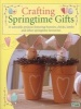 Crafting Springtime Gifts - 25 Adorable Projects Featuring Bunnies, Chicks, Lambs and Other Springtime Favourites (Paperback) - Tone Finnanger Photo