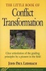 Little Book of Conflict Transformation - Clear Articulation of the Guiding Principles by a Pioneer in the Field (Paperback, Original) - John Lederach Photo