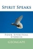 Spirit Speaks - Four Spiritual Stories (Paperback) - Geoagape Photo