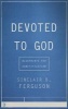 Devoted to God - Blueprints for Sanctification (Paperback) - Sinclair B Ferguson Photo