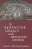 The Byzantine Legacy in the Orthodox Church (Paperback) - John Meyendorff Photo