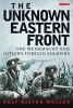 The Unknown Eastern Front - The Wehrmacht and Hitler's Foreign Soldiers (Paperback) - Rolf Dieter Muller Photo