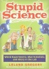 Stupid Science - Weird Experiments, Mad Scientists, and Idiots in the Lab (Paperback) - Leland Gregory Photo