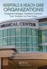 Hospitals & Healthcare Organizations - Management Strategies, Operational Techniques, Tools, Templates and Case Studies (Hardcover) - David Edward Marcinko Photo