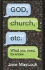 God, Church etc - What you need to know (Paperback) - Jane Maycock Photo