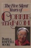 The Five Silent Years of Corrie Ten Boom (Paperback) - Pamela Rosewell Moore Photo