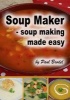 Soup Maker - Soup Making Made Easy (Paperback) - Paul Brodel Photo