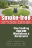 The Smoke-Free Smoke Break - Stop Smoking Now with Mindfulness and Acceptance (Paperback) - Pavel G Somov Photo