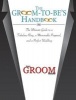 The Groom-to-be's Handbook - The Ultimate Guide to a Fabulous Ring, a Memorable Proposal, and a Perfect Wedding (Paperback) - Todays Groom Magazine Photo