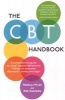 The CBT Handbook - A Comprehensive Guide to Using Cognitive Behavioural Therapy to Overcome Depression, Anxiety and Anger (Paperback) - Pamela Myles Photo