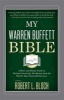 My Warren Buffett Bible - A Short and Simple Guide to Rational Investing: 284 Quotes from the World's Most Successful Investor (Hardcover) - Robert L Bloch Photo