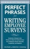 Perfect Phrases for Writing Employee Surveys - Hundreds of Ready-to-Use Phrases to Help You Create Surveys Your Employees Answer Honestly (Paperback, Complete ed) - John Kador Photo