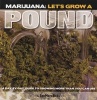 Marijuana: Let's Grow a Pound - Easy Indoor Guide to Growing More Than You Can Smoke (Paperback) - Seemorebuds Photo