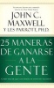 25 Maneras de Ganarse a la Gente - Como Hacer Que las Demas Se Sientan Valiosos (English, Spanish, Paperback) - John C Maxwell Photo