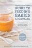 Pediatrician's Guide to Feeding Babies and Toddlers - Practical Answers to Your Questions on Nutrition, Starting Solids, Allergies, Picky Eating, and More (for Parents, by Parents) (Paperback) - Anthony Porto Photo