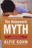 The Homework Myth - Why Our Kids Get Too Much of a Bad Thing (Paperback) - Alfie Kohn Photo