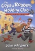 The Cops and Robbers Holiday Club! - A Five-day Holiday Club Plan, Complete and Ready-to-run (Paperback) - John Hardwick Photo