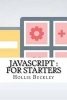 JavaScript - For Starters (Paperback) - Hollie Buckley Photo