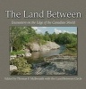 The Land Between - Encounters on the Edge of the Canadian Shield (Paperback) - Thomas F McIlwraith Photo