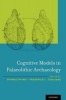 Cognitive Models in Palaeolithic Archaeology (Hardcover) - Thomas Wynn Photo