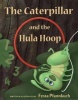 The Caterpillar and the Hula Hoop (Hardcover) - Festa Pfannkuch Photo