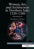 Women,  Art, and Architecture in Northern Italy, 1520-1580 - Negotiating Power (Hardcover, New edition) - Katherine A McIver Photo