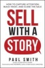 Sell with a Story: How to Capture Attention, Build Trust, and Close the Sale (Hardcover) - Smith Photo