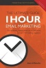 1 Hour Email Marketing - The Ultimate Guide - The Marketing Diploma Email Course Delivered to Over 2000 Leading Companies (Paperback) - Alan ORourke Photo