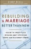 Rebuilding a Marriage Better Than New - *Healing the Broken Places *Resolving Unmet Expectations *Moving Your Relationship Forward (Paperback) - Cindy Beall Photo