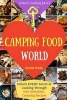 Welcome to Camping Food World - Unlock Every Secret of Cooking Through 500 Amazing Camping Recipes (Camping Cookbook, Campfire Cooking, Vegan Camping Food, ...) (Unlock Cooking, Cookbook [#12]) (Paperback) - Annie Kate Photo