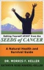 Setting Yourself Apart from the Seeds of Cancer - A Natural Health and Survival Guide (Paperback) - Morris F Keller Photo