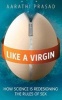 Like a Virgin - How Science is Redesigning the Rules of Sex (Paperback) - Aarathi Prasad Photo