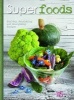 Superfoods - Healthy, Nutritious and Energizing Recipes (Hardcover) - Cinzia Trenchi Photo