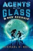 Agents of the Glass: A New Recruit (Hardcover) - Michael D Beil Photo