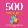 500 Cocktails - The Only Cocktail Compendium You'll Ever Need (Hardcover) - Wendy Sweetser Photo