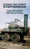 George and Robert Stephenson - The Railway Revolution (Paperback) - LTC Rolt Photo