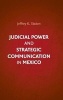 Judicial Power and Strategic Communication in Mexico (Hardcover) - Jeffrey K Staton Photo