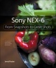 Sony NEX-6 - From Snapshots to Great Shots (Paperback, New) - Jerod Foster Photo