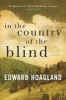 In the Country of the Blind - A Novel (Hardcover) - Edward Hoagland Photo