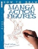 How to Draw Manga Action Figures (Paperback) - David Antram Photo