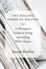 The Healing Power of Writing - A Therapist's Guide to Using Journaling with Clients (Hardcover) - Susan Borkin Photo